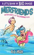 Merfriends Water Safety at the Swimming Pool: A Little Book of BIG Choices 