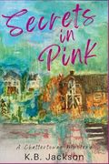 Secrets in Pink: A Chattertowne Mystery