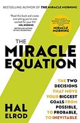 The Miracle Equation: You are Only two Decisions Away From Everything you Want (en Inglés)