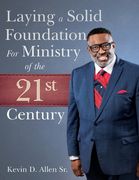 Laying a Solid Foundation: For Ministry of the 21st-Century (en Inglés)