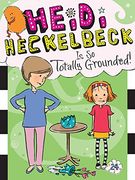 Heidi Heckelbeck is so Totally Grounded! (en Inglés)