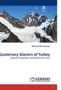 Quaternary Glaciers of Turkey: A Glacio-Chronologic and Paleoclimatic View 