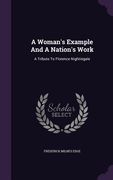 A Woman's Example And A Nation's Work: A Tribute To Florence Nightingale