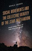 Social Movements and the Collective Identity of the Star Trek Fandom: Boldly Going Where no Fans Have Gone Before