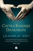 La Hiedra del Deseo - Divakaruni Chitra Banerjee - Ediciones B