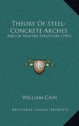 theory of steel-concrete arches: and of vaulted structure (1901)