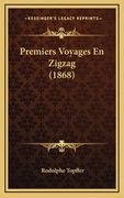 Premiers Voyages En Zigzag (1868) (en Francés)