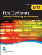Fire Hydrants: Installation, Field Testing, and Maintenance, Fifth Edition (M17): Awwa Manual of Practice (en Inglés)