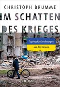 Im Schatten des Krieges: Tagebuchaufzeichnungen aus der Ukraine (en Alemán)