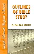 outlines of bible study: an easy-to-follow guide to greater bible knowledge (en Inglés)