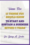 Gimme Five: 15 Things You Should Know to Start and Sustain a Business Beyond 5 Years (en Inglés)