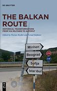 The Balkan Route: Historical Transformations From via Militaris to Autoput (en Inglés)