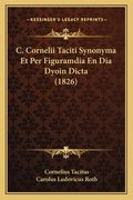 C. Cornelii Taciti Synonyma Et Per Figuramdia En Dia Dyoin Dicta (1826) (in Latin)