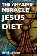 The Amazing Miracle Jesus Diet (en Inglés)
