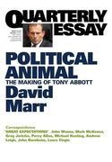 quarterly essay 47, political animal: the making of tony abbott (en Inglés)