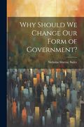 Why Should we Change our Form of Government? (en Inglés)