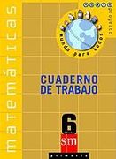 Matemáticas. 6 Primaria. Nuevo Proyecto Mundo Para Todos. Cuaderno de Trabajo
