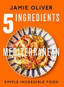 5 Ingredients Mediterranean: Simple Incredible Food [American Measurements] (en Inglés)