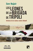Los Leones de la Brigada de Trípoli: Crónica de la Lucha Contra Gadafi