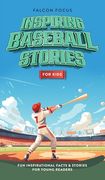 Inspiring Baseball Stories For Kids - Fun, Inspirational Facts & Stories For Young Readers (en Inglés)