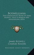 boswelliana: the commonplace book of james boswell, with a memoir and annthe commonplace book of james boswell, with a memoir and a (en Inglés)