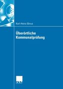 Überörtliche Kommunalprüfung: Effizienzgewinne im kommunalen Wettbewerb durch überörtliche Prüfung ― Funktionsbestimmung und Gestaltungsempfehlungen ... Sicht (German Edition)