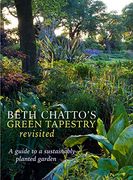 Beth Chatto'S Green Tapestry Revisited: A Guide to a Sustainably Planted Garden (en Inglés)