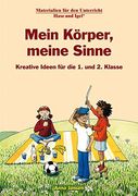Mein Körper, Meine Sinne, Kreative Ideen für die 1. Und 2. Klasse (en Alemán)