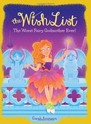 The Worst Fairy Godmother Ever! (The Wish List #1)