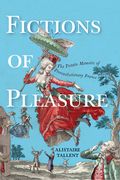 Fictions of Pleasure: The Putain Memoirs of Prerevolutionary France (en Inglés)
