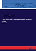 Twelve Lectures on the Connexion Between Science and Revealed Religion: Delivered in Rome (en Inglés)
