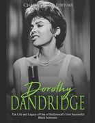 Dorothy Dandridge: The Life and Legacy of One of Hollywood's First Successful Black Actresses (en Inglés)