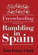 Freewheeling: Rambling in Spain: BOOK III (en Inglés)