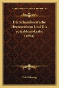 Die Scharnhorst'sche Heeresreform Und Die Sozialdemokratie (1894) (en Alemán)