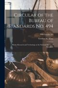 Circular of the Bureau of Standards No. 494: Plastics Research and Technology at the National Bureau of Standards; NBS Circular 494 (en Inglés)