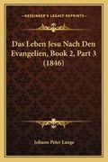 Das Leben Jesu Nach Den Evangelien, Book 2, Part 3 (1846) (en Alemán)