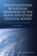 The Exploitation of Natural Resources of the Moon and Other Celestial Bodies: A Proposal for a Legal Regime (en Inglés)