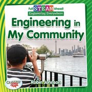 Engineering in my Community (Full Steam Ahead! Engineering Everywhere) (en Inglés)