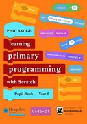 Teaching Primary Programming With Scratch Pupil Book Year 5 (en Inglés)