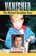 Vanished: The Michael Dunahee Story (en Inglés)