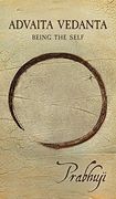 Advaita Vedanta: Being the Self (en Inglés)