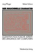 Der Maschinelle Charakter: Sozialpsychologische Aspekte Des Umgangs Mit Computern (en Alemán)