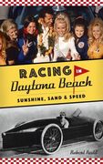 Racing in Daytona Beach: Sunshine, Sand and Speed (en Inglés)
