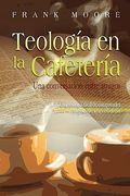 Teologia en la Cafeteria (Spanish: Coffee Shop Theology) (in Spanish)
