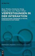 Verfestigungen in der Interaktion Konstruktionen, Sequenzielle Muster, Kommunikative Gattungen (en Alemán)