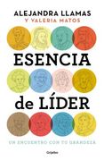 Esencia de Lider: Un Encuentro Con Tu Grandeza / The Essence of a Leader (in Spanish)