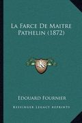 La Farce De Maitre Pathelin (1872) (en Francés)