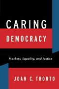 caring democracy: markets, equality, and justice (en Inglés)