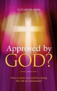 Approved by God?: How to serve God and live doing His will as commanded (en Inglés)