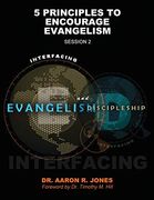 Interfacing Evangelism and Discipleship Session 2: 5 Principles to Encourage Evangelism 